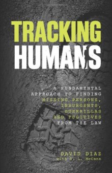 Tracking Humans: A Fundamental Approach to Finding Missing Persons, Insurgents, Guerrillas, and Fugitives from the Law