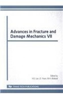 Advances in Fracture and Damage Mechanics VII: Selected, Peer Reviewed Papers from 7th International Conference on Fracture and Damage Mechanics, Fdm ... 2008, Korea