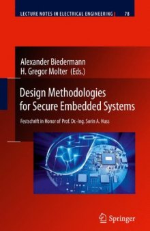 Design Methodologies for Secure Embedded Systems: Festschrift in Honor of Prof. Dr.-Ing. Sorin A. Huss 