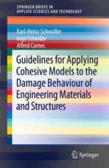 Guidelines for Applying Cohesive Models to the Damage Behaviour of Engineering Materials and Structures