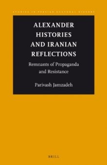 Alexander Histories and Iranian Reflections: Remnants of Propaganda and Resistance