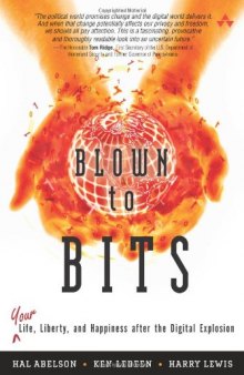 Blown to Bits: Your Life, Liberty, and Happiness After the Digital Explosion