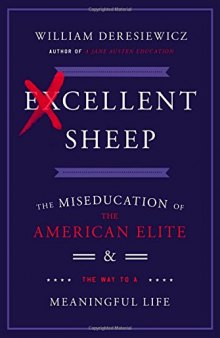 Excellent Sheep: The Miseducation of the American Elite and the Way to a Meaningful Life