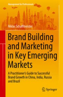 Brand Building and Marketing in Key Emerging Markets: A Practitioner’s Guide to Successful Brand Growth in China, India, Russia and Brazil