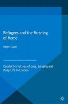 Refugees and the Meaning of Home: Cypriot Narratives of Loss, Longing and Daily Life in London