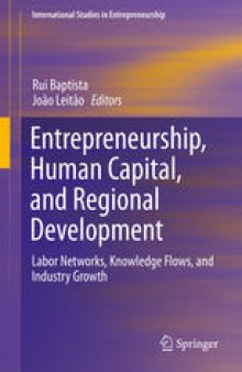 Entrepreneurship, Human Capital, and Regional Development: Labor Networks, Knowledge Flows, and Industry Growth