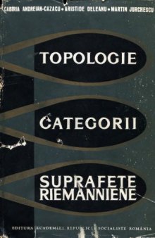 Topologie. Categorii. Suprafeţe riemanniene 