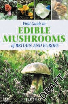 Field Guide to Edible Mushrooms of Britain and Europe