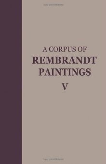 A Corpus of Rembrandt Paintings V: The Small-Scale History Paintings