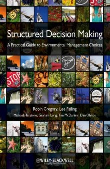 Structured Decision Making: A Practical Guide to Environmental Management Choices