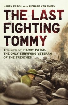 The Last Fighting Tommy: The Life of Harry Patch, Last Veteran of the Trenches, 1898-2009