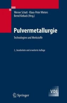 Pulvermetallurgie: Technologien und Werkstoffe (VDI-Buch) 2. Auflage