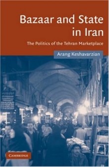 Bazaar and State in Iran: The Politics of the Tehran Marketplace