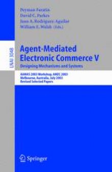 Agent-Mediated Electronic Commerce V. Designing Mechanisms and Systems: AAMAS 2003 Workshop, AMEC 2003, Melbourne, Australia, July 15, 2003, Revised Selected Papers