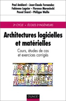 Architectures logicielles et matérielles : Cours, études de cas et exercices corrigés