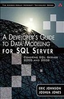 A developer's guide to data modeling for SQL server : covering SQL server 2005 and 2008