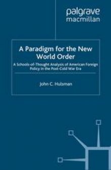 A Paradigm for the New World Order: A Schools-of-Thought Analysis of American Foreign Policy in the Post-Cold War Era