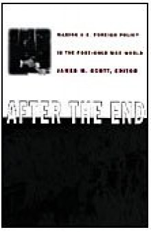 After the End: Making U.S. Foreign Policy in the Post-Cold War World