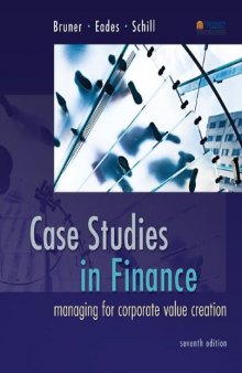 Case Studies in Finance: Managing for Corporate Value Creation