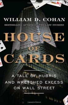 House of Cards: A Tale of Hubris and Wretched Excess on Wall Street