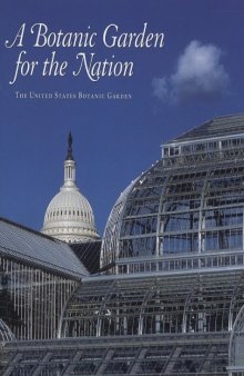 A Botanic Garden for the Nation: The United States Botanic Garden