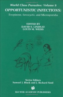 Opportunistic Infections: Toxoplasma, Sarcocystis, and Microsporidia (World Class Parasites)