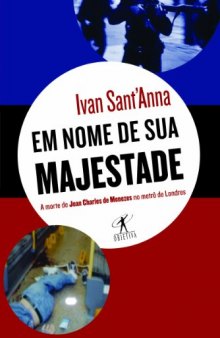 Em nome de Sua Majestade : a morte de Jean Charles de Menezes no metrô de Londres