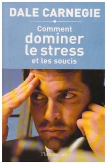 Comment dominer le stress et les soucis