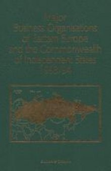 Major Business Organisations of Eastern Europe and the Commonwealth of Independent States 1993/94: Albania, Baltic Republics, Bulgaria, Commonwealth of Independent States, Czech Republic, Hungary, Poland, Romania, Slovakia, Yugoslavia