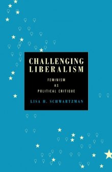 Challenging Liberalism: Feminism as Political Critique