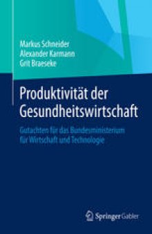 Produktivität der Gesundheitswirtschaft: Gutachten für das Bundesministerium für Wirtschaft und Technologie