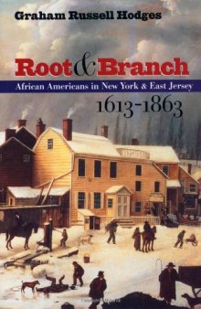 Root and Branch : African Americans in New York and East Jersey, 1613-1863