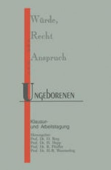 Würde, Recht und Anspruch des Ungeborenen: Klausur- und Arbeitstagung