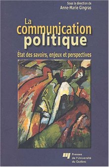 La communication politique : Etat des savoirs, enjeux et perspectives