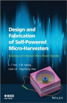 Design and Fabrication of Self-Powered Micro-Harvesters: Rotating and Vibrated Micro-Power Systems