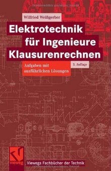 Elektrotechnik für Ingenieure. Klausurenrechnen. Aufgaben mit ausführlichen Lösungen