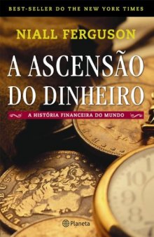 A Ascensão do Dinheiro - A História Financeira do Mundo