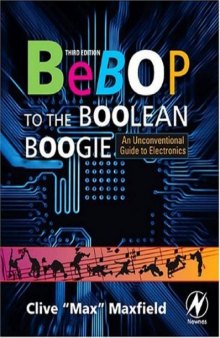 Bebop to the Boolean Boogie, Third Edition: An Unconventional Guide to Electronics