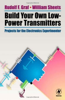 Build Your Own Low-Power Transmitters: Projects for the Electronics Experimenter