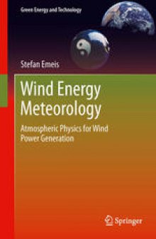 Wind Energy Meteorology: Atmospheric Physics for Wind Power Generation