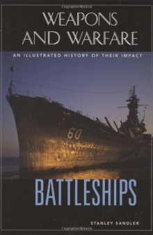 Battleships: An Illustrated History of Their Impact