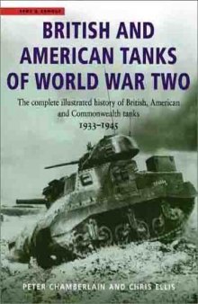 British and American Tanks of World War Two: The Complete Illustrated History of British, American and Commonwealth Tanks, 1939-45