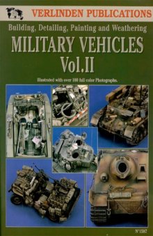 Military Vehicles Vol. II - Building, Detailing, Painting and Weathering