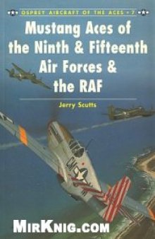 Mustang Aces of the Ninth & Fifteenth Air Forces & the RAF