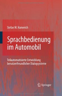 Sprachbedienung im Automobil: Teilautomatisierte Entwicklung benutzerfreundlicher Dialogsysteme