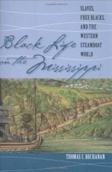 Black Life on the Mississippi: Slaves, Free Blacks, and the Western Steamboat World