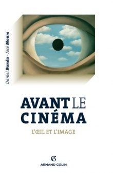 Avant le cinéma: L'oeil et l'image