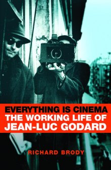 Everything Is Cinema: The Working Life of Jean-Luc Godard