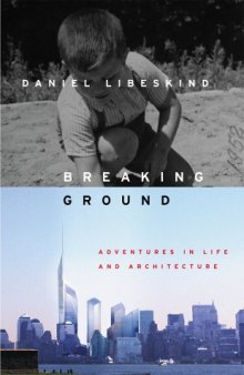 Breaking Ground: Adventures in Life and Architecture