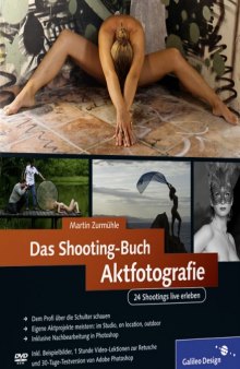 Das Shootingbuch Aktfotografie: 24 Shootings live erleben